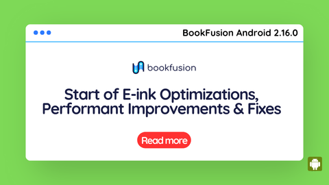 BookFusion Android 2.16.0: Start of E-ink Optimizations, Performant Improvements & Fixes